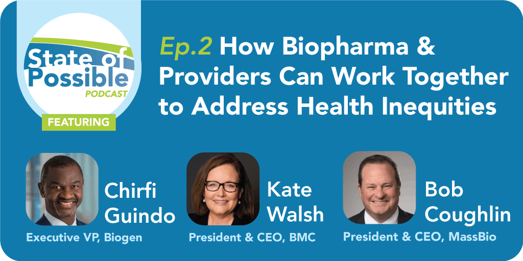 State of Possible Podcast – Episode 2: How Biopharma & Providers Can Work Together to Address Health Inequities