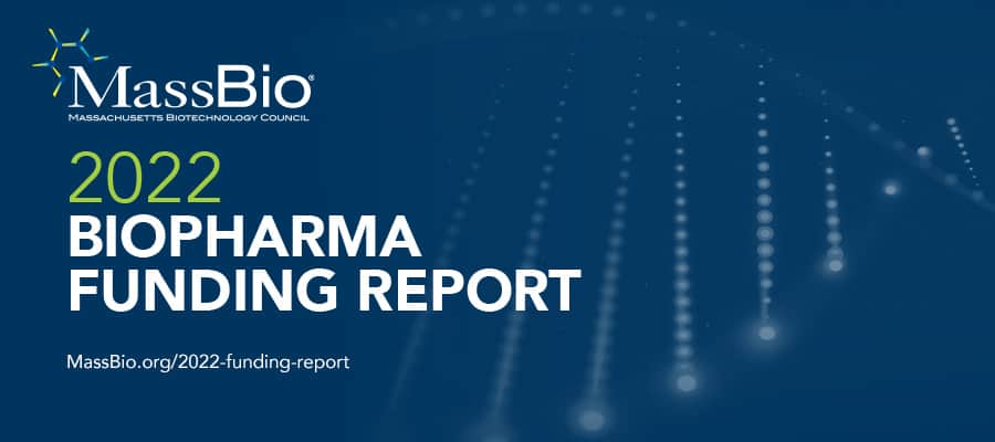 MassBio’s 2022 Massachusetts Biopharma Funding Report Shows Strong Industry Investment Despite Market Reset and Ongoing Economic Uncertainty